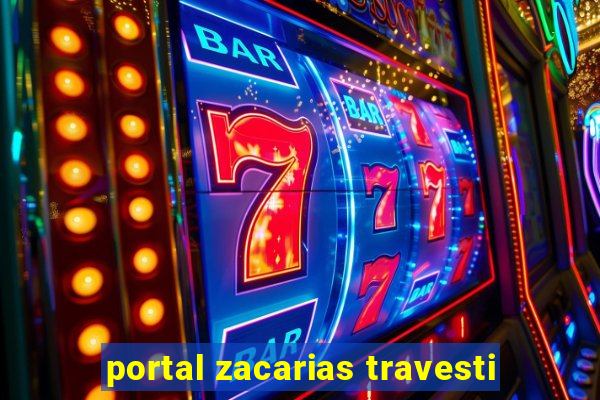 portal zacarias travesti